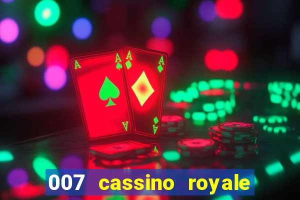 007 cassino royale completo dublado